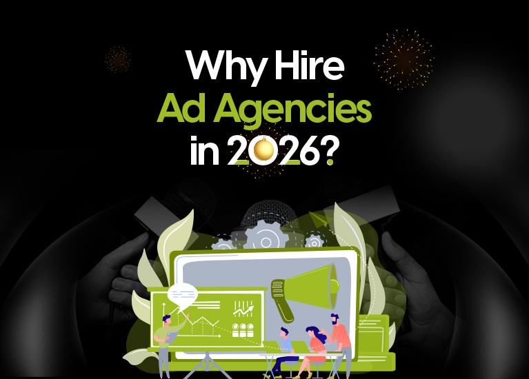 Why Is 2026 the Year to Hire Advertising Agencies in Delhi